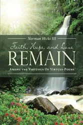 Book cover of FAITH, HOPE, AND LOVE REMAIN by Unknown