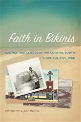 Book cover of Faith in Bikinis by Anthony J. Stanonis