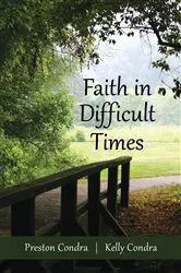 Book cover of Faith In Difficult Times by Condra, Preston,