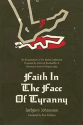 Book cover of Faith in the Face of Tyranny by Torbjörn Johannson