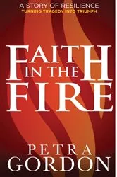 Book cover of Faith In The Fire: A Story Of Resilience by Unknown