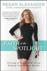 Book cover of Faith in the Spotlight by Megan Alexander