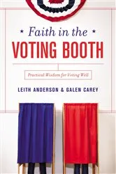 Book cover of Faith in the Voting Booth by Leith Anderson