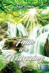 Book cover of Faith is a Wellspring by Joyce Graves