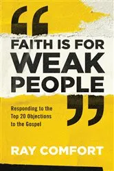 Book cover of Faith Is for Weak People by Ray Comfort