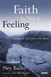 Book cover of Faith Is Not a Feeling by Ney Bailey