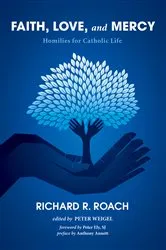 Book cover of Faith, Love, and Mercy by Richard R. Roach