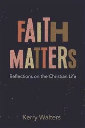 Book cover of Faith Matters by Kerry Walters