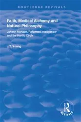 Book cover of Faith, Medical Alchemy and Natural Philosophy by John T. Young