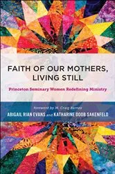 Book cover of Faith of Our Mothers, Living Still by Abigail Rian Evans