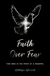 Book cover of Faith Over Fear (2nd ed.) by Kataleya Graceal