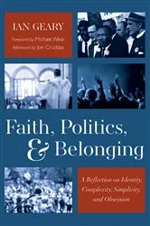 Book cover of Faith, Politics, and Belonging by Ian Geary