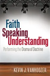 Book cover of Faith Speaking Understanding by Kevin J. Vanhoozer