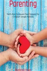 Book cover of Faith that Conquers Fear: Support for Christian Single Parents: Support for Christian Single Parents by Sherlonda A Mason