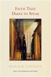 Book cover of Faith That Dares to Speak by Donald  B. Cozzens