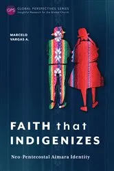 Book cover of Faith That Indigenizes by Marcelo Vargas A.