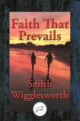 Book cover of Faith That Prevails by Smith Wigglesworth