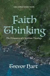 Book cover of Faith Thinking, Second Edition by Trevor Hart