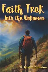 Book cover of Faith Trek Into the Unknown by Lowell Dunston