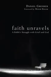 Book cover of Faith Unravels by Daniel Franklin Greyber