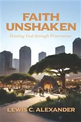 Book cover of Faith Unshaken by Lewis C. Alexander