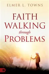 Book cover of Faith Walking Through Problems by Elmer Towns