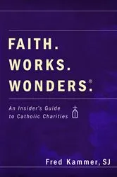 Book cover of Faith. Works. Wonders. by Fred SJ Kammer