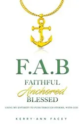 Book cover of Faithful Anchored Blessed by Kerry-Ann Facey