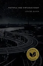Book cover of Faithful and Virtuous Night by Louise Glück