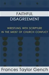 Book cover of Faithful Disagreement by Frances Taylor Gench