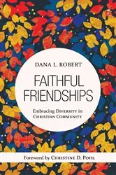 Book cover of Faithful Friendships by Dana L. Robert