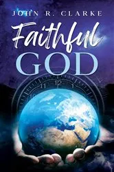 Book cover of Faithful God by John Clarke