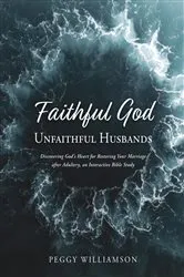 Book cover of Faithful God/Unfaithful Husbands by Peggy Williamson