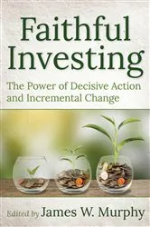 Book cover of Faithful Investing by James W. Murphy