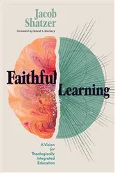 Book cover of Faithful Learning by Jacob Shatzer