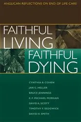 Book cover of Faithful Living, Faithful Dying by End of Life Task Force of the Standing Commission on National Concerns