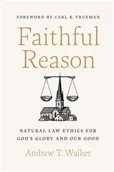 Book cover of Faithful Reason by Andrew T. Walker
