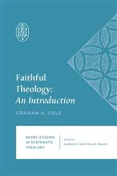 Book cover of Faithful Theology by Graham A. Cole