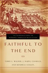 Book cover of Faithful to the End by Terry L. Wilder
