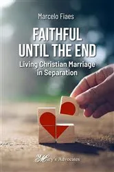 Book cover of Faithful Until the End, Living Christian Marriage in Separation by Marcelo Fiaes