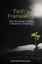 Book cover of Faith's Framework by Donald Robinson