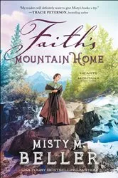 Book cover of Faith's Mountain Home (Hearts of Montana Book #3) by Misty M. Beller