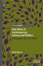 Book cover of Fake News in Contemporary Science and Politics by Keith Moser