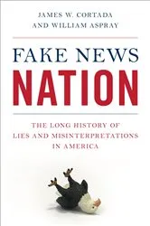 Book cover of Fake News Nation by James W. Cortada