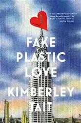 Book cover of Fake Plastic Love by Kimberley Tait