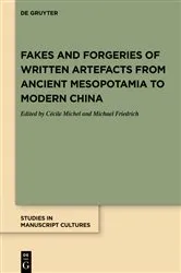 Book cover of Fakes and Forgeries of Written Artefacts from Ancient Mesopotamia to Modern China by Cécile Michel