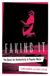 Book cover of Faking It: The Quest for Authenticity in Popular Music by Hugh Barker