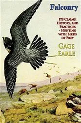 Book cover of Falconry: Its Claims, History, and Practices - Hunting with Birds of Prey by Unknown