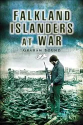 Book cover of Falkland Islanders at War by Graham Bound