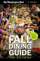 Book cover of Fall Dining Guide: DC 2013 by Tom Sietsema